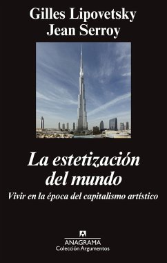 La estetización del mundo : vivir en la época del capitalismo artístico - Lipovetsky, Gilles; Serroy, Jean