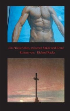 Ein Priesterleben, zwischen Sünde und Kreuz - Rucks, Richard