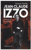 Jean-Claude Izzo. Storia di un marsigliese Jean-Claude Izzo. Storia di un marsigliese