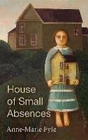 The House of Small Absences - Fyfe, Anne-Marie