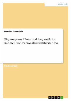 Eignungs- und Potenzialdiagnostik im Rahmen von Personalauswahlverfahren - Gwozdzik, Monika