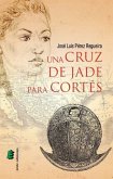 Una cruz de jade para Cortés