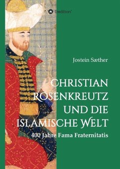 Christian Rosenkreutz und die islamische Welt - Sæther, Jostein