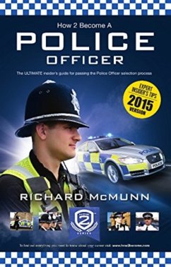 How to Become a Police Officer - The ULTIMATE Guide to Passing the Police Selection Process (NEW Core Competencies) - McMunn, Richard