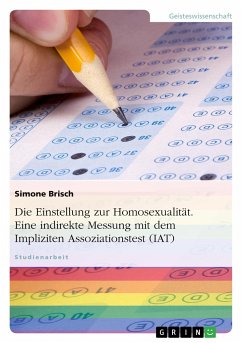 Die Einstellung zur Homosexualität. Eine indirekte Messung mit dem Impliziten Assoziationstest (IAT) - Brisch, Simone