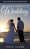 My Best Friend's Wedding (Swept Away Romance Groom Series) (eBook, ePUB)