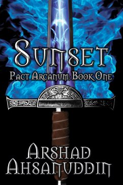 Sunset (Pact Arcanum, #1) (eBook, ePUB) - Ahsanuddin, Arshad