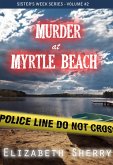 Murder At Myrtle Beach (Sisters Week Series, #2) (eBook, ePUB)