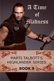 A Time of Madness (Marti Talbott's Highlander Series, #9) (eBook, ePUB)