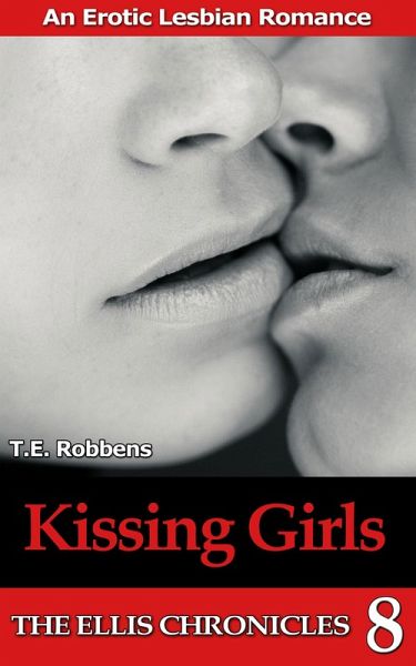 Kissing Girls: An Erotic Lesbian Romance (The Ellis Chronicles - book 8) (eBook, ePUB)
