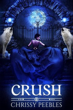 Crush (The Crush Saga, #1) (eBook, ePUB) - Peebles, Chrissy
