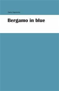 Bergamo in blue (eBook, PDF) - Capotorto, Carlo