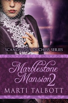 Marblestone Mansion, Book 2 (Scandalous Duchess Series, #2) (eBook, ePUB) - Talbott, Marti