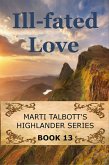Ill-Fated Love (Marti Talbott's Highlander Series, #13) (eBook, ePUB)