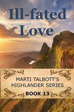 Ill-Fated Love (Marti Talbott's Highlander Series, #13) (eBook, ePUB) - Talbott, Marti