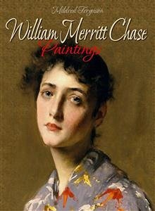 William Merritt Chase: Paintings (eBook, ePUB) - Ferguson, Mildred