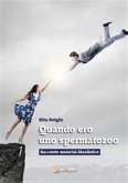 Quando ero uno spermatozoo (eBook, ePUB)