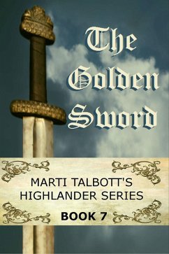 The Golden Sword, Book 7 (Marti Talbott's Highlander Series, #7) (eBook, ePUB) - Talbott, Marti