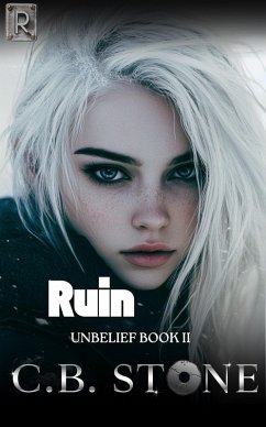 Ruin (Unbelief Series, #2) (eBook, ePUB) - Stone, C. B.