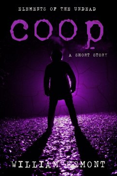 Coop: A Zombie Apocalypse Short (Elements of the Undead, #5) (eBook, ePUB) - Esmont, William