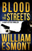 Blood in the Streets: A Kurt Vetter Thriller (The Reluctant Hero, #3) (eBook, ePUB)