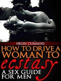 How To Drive a Woman To Ecstacy: A Sex Guide For Men (SEX TIPS, #2) (eBook, ePUB)