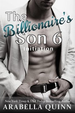 The Billionaire's Son 6: Initiation (BDSM Erotic Romance) (eBook, ePUB) - Quinn, Arabella