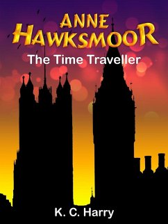 Anne Hawksmoor: The Time Traveller (The Anne Hawksmoor Series, #1) (eBook, ePUB) - Harry, Kc