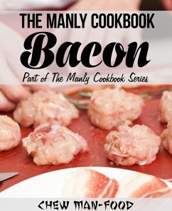 The Manly Cookbook: Bacon (The Manly Cookbook Series, #1) (eBook, ePUB) - Man-Food, Chew