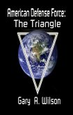 American Defense Force: The Triangle (Defense Force Series, #1) (eBook, ePUB)
