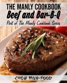 The Manly Cookbook: Beef and Bar-B-Q (The Manly Cookbook Series, #2) (eBook, ePUB) The Manly Cookbook: Beef and Bar-B-Q (The Manly Cookbook Series, #2) (eBook, ePUB)