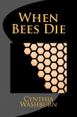 When Bees Die (eBook, ePUB) When Bees Die (eBook, ePUB)