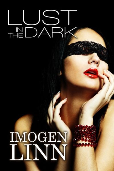 Lust in the Dark (Blindfolded Erotica Collection) (eBook, ePUB)
