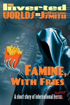 Famine, With Fries (eBook, ePUB) - Smith, Jefferson