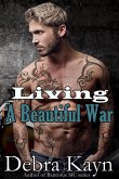 Living A Beautiful War (Bantorus MC, #8) (eBook, ePUB) Living A Beautiful War (Bantorus MC, #8) (eBook, ePUB)