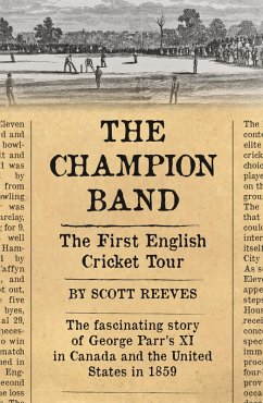 The Champion Band: The First English Cricket Tour (eBook, ePUB) - Reeves, Scott