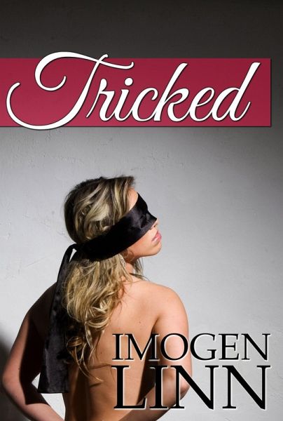 Tricked (Blindfolded, Tied & Taken) (eBook, ePUB) Tricked (Blindfolded, Tied & Taken) (eBook, ePUB)