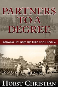 Partners To A Degree (Growing Up Under the Third Reich, #4) (eBook, ePUB) - Christian, Horst