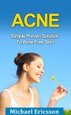 Acne: Simple Proven Solution To Acne Free Skin (eBook, ePUB)