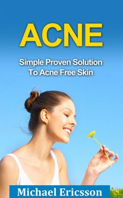 Acne: Simple Proven Solution To Acne Free Skin (eBook, ePUB) - Ericsson, Michael