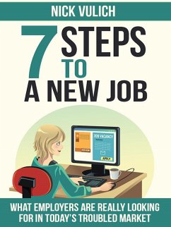 Cover 7 Steps To A New Job: What Employers Are Really Looking For In Today's Troubled Economy (eBook, ePUB)