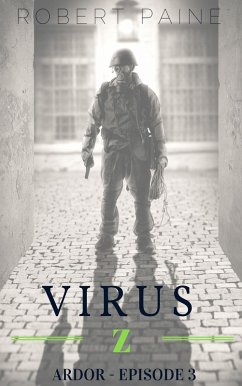 Virus Z: Ardor - Episode 3 (eBook, ePUB) - Paine, Robert