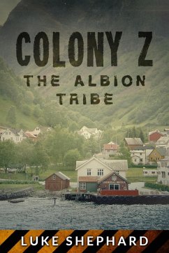 Colony Z: The Albion Tribe (Vol. 2) (eBook, ePUB) - Shephard, Luke