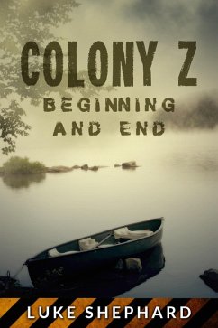 Colony Z: Beginning and End (Vol. 4) (eBook, ePUB) - Shephard, Luke