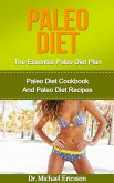 Paleo Diet: The Essential Paleo Diet Plan: Paleo Diet Cookbook And Paleo Diet Recipes (eBook, ePUB) Paleo Diet: The Essential Paleo Diet Plan: Paleo Diet Cookbook And Paleo Diet Recipes (eBook, ePUB)