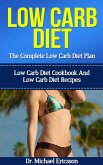 Low Carb Diet: The Complete Low Carb Diet Plan: Low Carb Diet Cookbook And Low Carb Diet Recipes (eBook, ePUB)