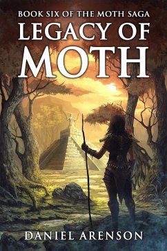 Legacy of Moth (The Moth Saga, #6) (eBook, ePUB) - Arenson, Daniel