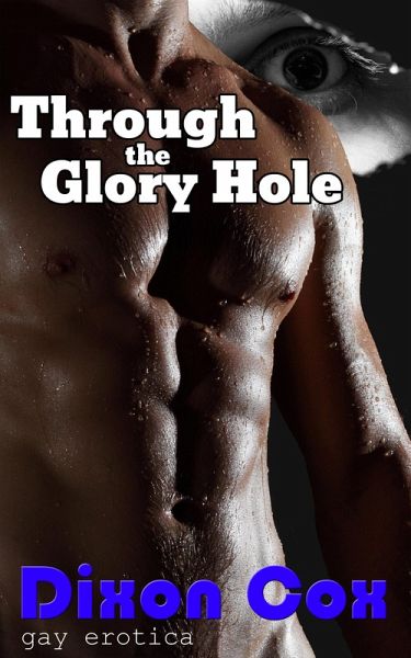 Through The Glory Hole (eBook, ePUB)