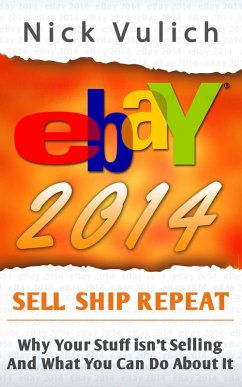 eBay 2014: Why You're Not Selling Anything on eBay, and What You Can Do About It (eBook, ePUB) - Vulich, Nick