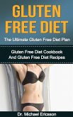 Gluten Free Diet: The Ultimate Gluten Free Diet Plan: Gluten Free Diet Cookbook And Gluten Free Diet Recipes (eBook, ePUB)